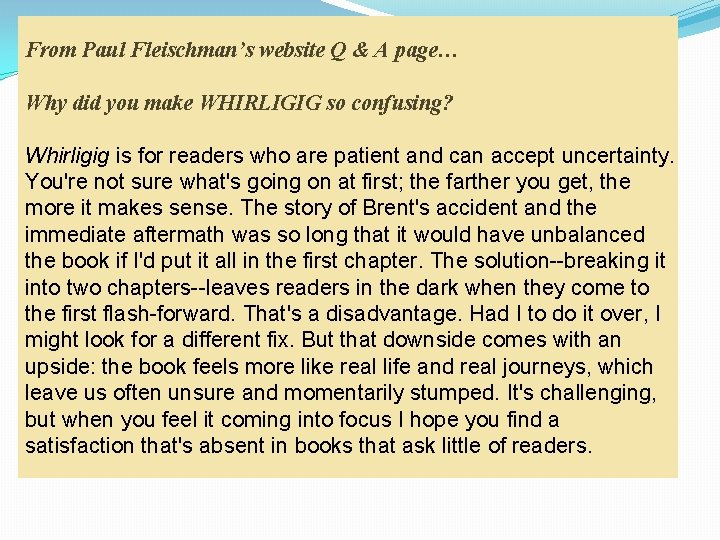 From Paul Fleischman’s website Q & A page… Why did you make WHIRLIGIG so