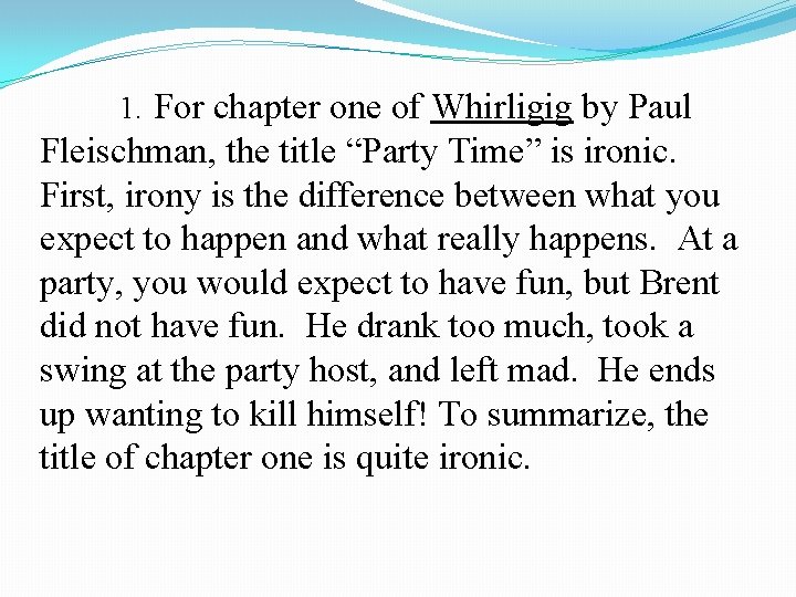 1. For chapter one of Whirligig by Paul Fleischman, the title “Party Time” is