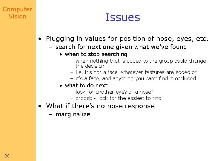 Computer Vision Issues • Plugging in values for position of nose, eyes, etc. – Computer Vision Issues • Plugging in values for position of nose, eyes, etc. –
