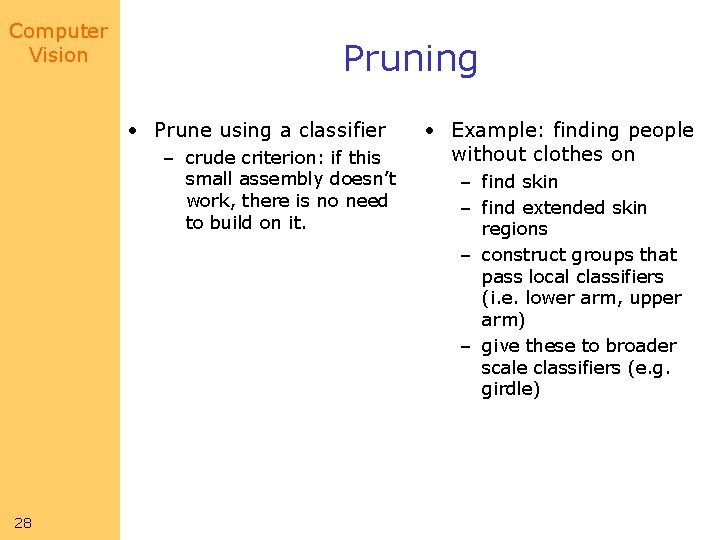 Computer Vision Pruning • Prune using a classifier – crude criterion: if this small Computer Vision Pruning • Prune using a classifier – crude criterion: if this small