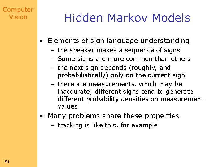 Computer Vision Hidden Markov Models • Elements of sign language understanding – the speaker Computer Vision Hidden Markov Models • Elements of sign language understanding – the speaker