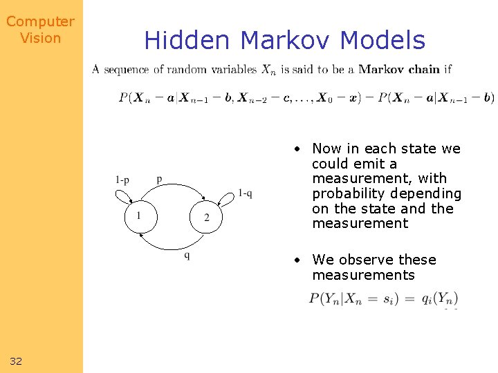 Computer Vision Hidden Markov Models • Now in each state we could emit a Computer Vision Hidden Markov Models • Now in each state we could emit a
