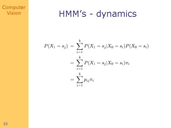 Computer Vision 33 HMM’s - dynamics Computer Vision 33 HMM’s - dynamics