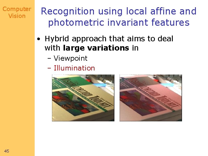 Computer Vision Recognition using local affine and photometric invariant features • Hybrid approach that Computer Vision Recognition using local affine and photometric invariant features • Hybrid approach that