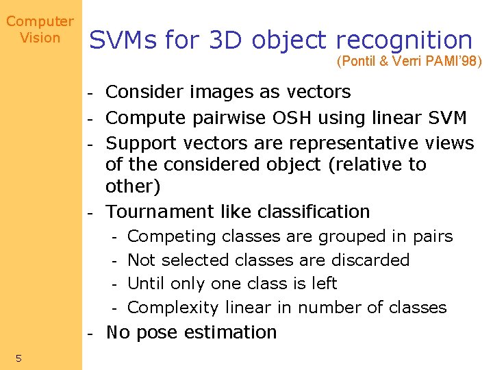 Computer Vision SVMs for 3 D object recognition (Pontil & Verri PAMI’ 98) - Computer Vision SVMs for 3 D object recognition (Pontil & Verri PAMI’ 98) -