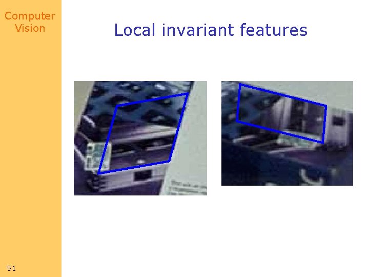 Computer Vision 51 Local invariant features Computer Vision 51 Local invariant features