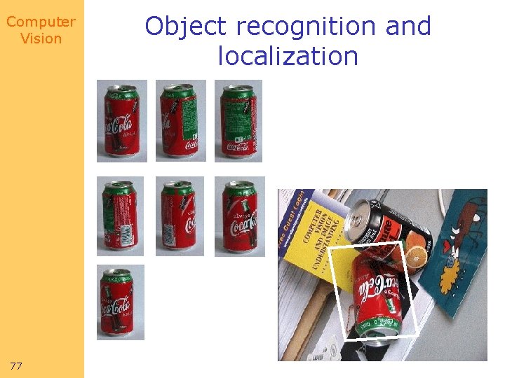 Computer Vision 77 Object recognition and localization Computer Vision 77 Object recognition and localization