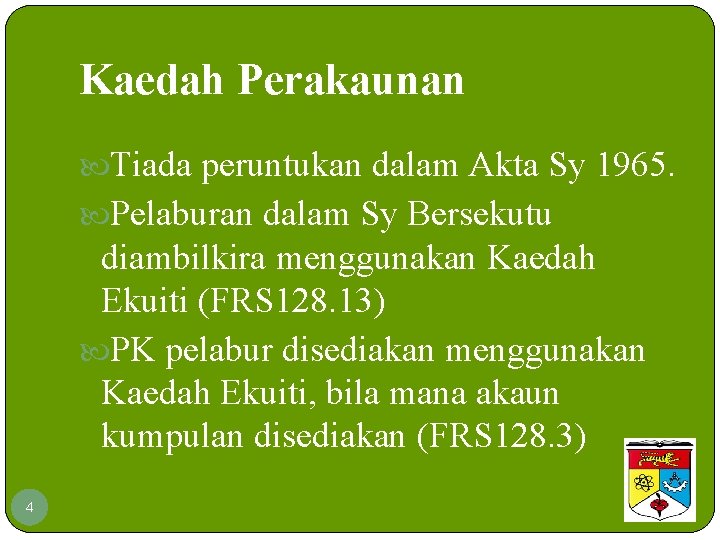 Kaedah Perakaunan Tiada peruntukan dalam Akta Sy 1965. Pelaburan dalam Sy Bersekutu diambilkira menggunakan