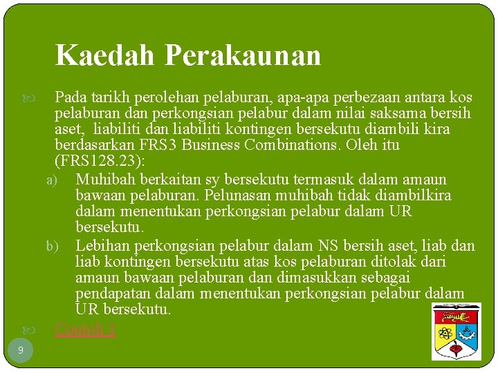 Kaedah Perakaunan Pada tarikh perolehan pelaburan, apa-apa perbezaan antara kos pelaburan dan perkongsian pelabur