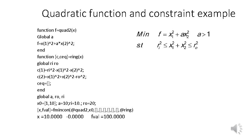 Quadratic function and constraint example function f=quad 2(x) Global a f=x(1)^2+a*x(2)^2; end function [c, Quadratic function and constraint example function f=quad 2(x) Global a f=x(1)^2+a*x(2)^2; end function [c,