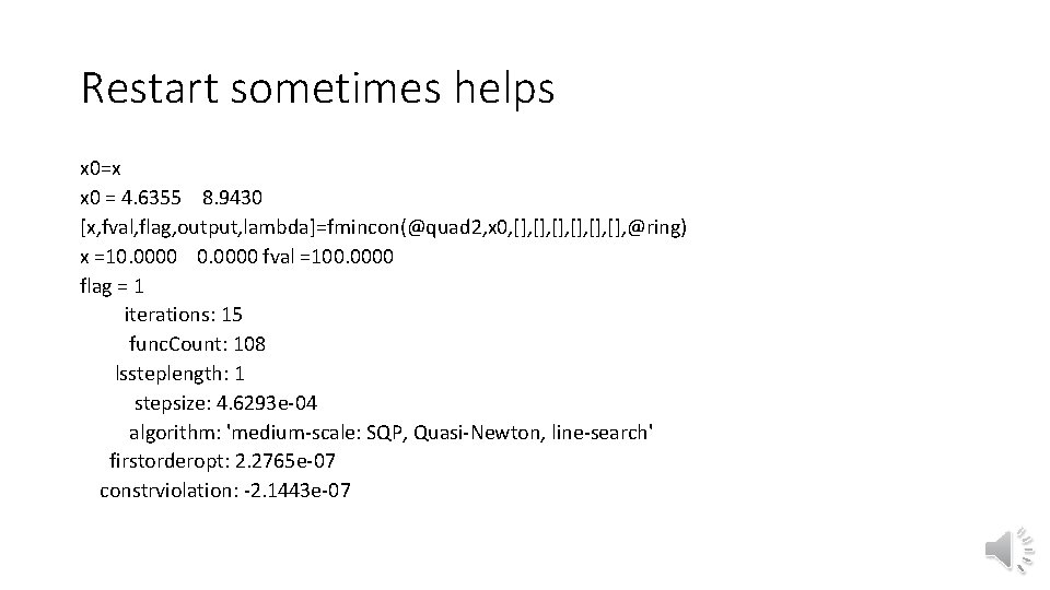 Restart sometimes helps x 0=x x 0 = 4. 6355 8. 9430 [x, fval, Restart sometimes helps x 0=x x 0 = 4. 6355 8. 9430 [x, fval,