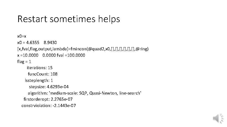 Restart sometimes helps x 0=x x 0 = 4. 6355 8. 9430 [x, fval,