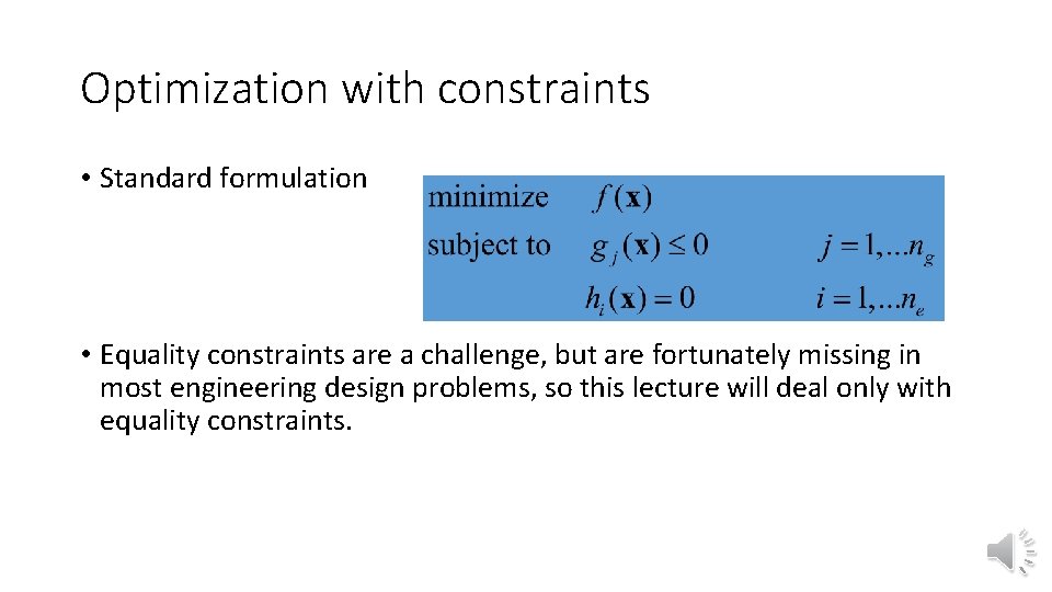 Optimization with constraints • Standard formulation • Equality constraints are a challenge, but are