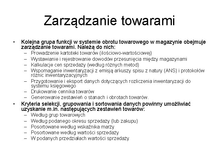 Zarządzanie towarami • Kolejna grupa funkcji w systemie obrotu towarowego w magazynie obejmuje zarządzanie