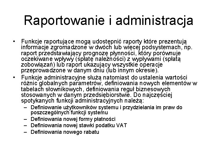 Raportowanie i administracja • Funkcje raportujące mogą udostępnić raporty które prezentują informacje zgromadzone w