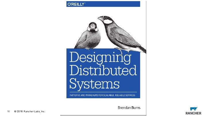 19 © 2018 Rancher Labs, Inc. 