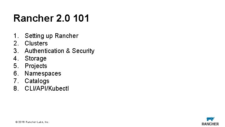 Rancher 2. 0 101 1. 2. 3. 4. 5. 6. 7. 8. Setting up