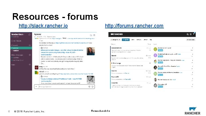 Resources - forums http: //slack. rancher. io 5 © 2018 Rancher Labs, Inc. http: