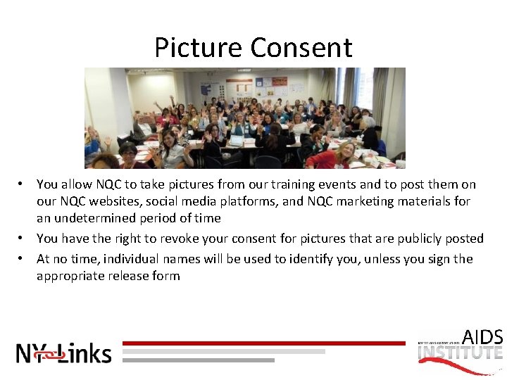 Picture Consent • You allow NQC to take pictures from our training events and