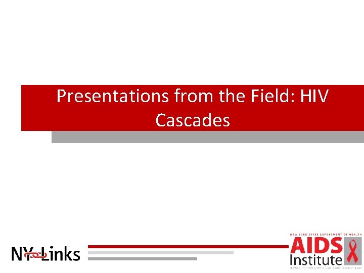 Presentations from the Field: HIV Cascades 