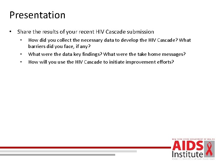 Presentation • Share the results of your recent HIV Cascade submission • • •