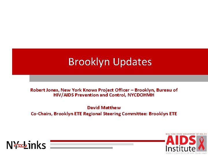 Brooklyn Updates Robert Jones, New York Knows Project Officer – Brooklyn, Bureau of HIV/AIDS