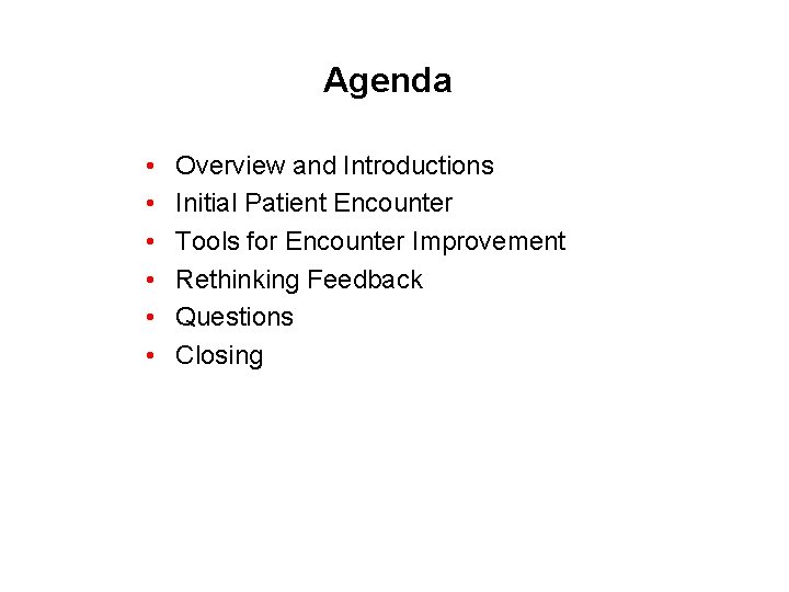 Agenda • • • Overview and Introductions Initial Patient Encounter Tools for Encounter Improvement