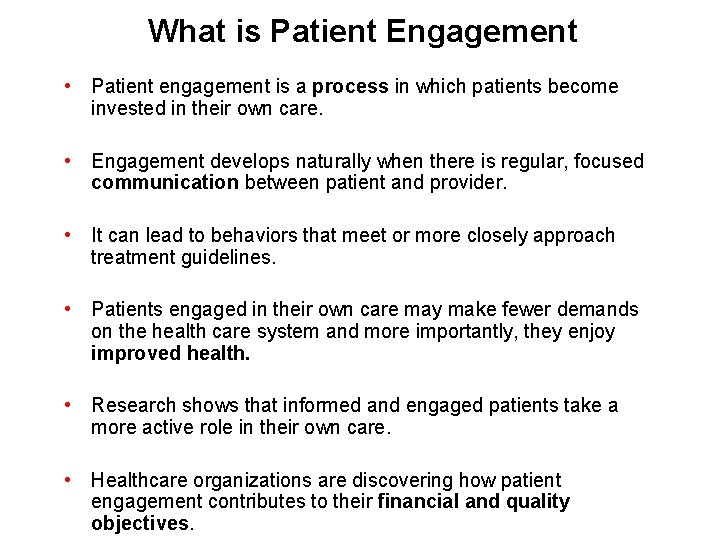 What is Patient Engagement • Patient engagement is a process in which patients become