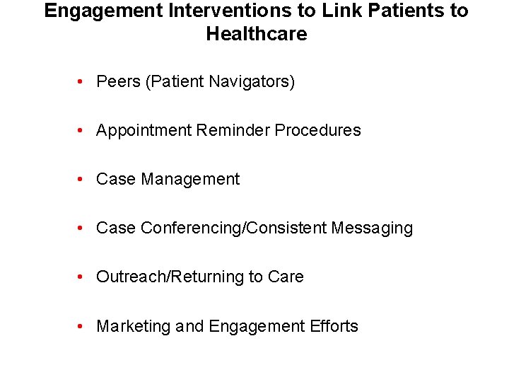 Engagement Interventions to Link Patients to Healthcare • Peers (Patient Navigators) • Appointment Reminder