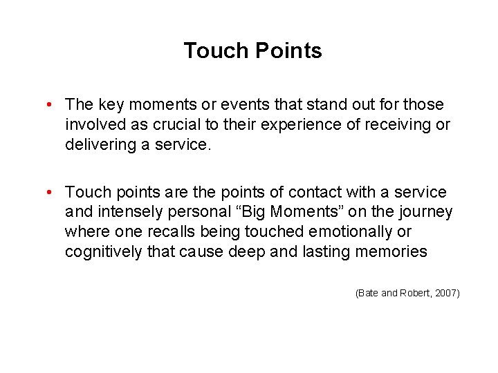 Touch Points • The key moments or events that stand out for those involved