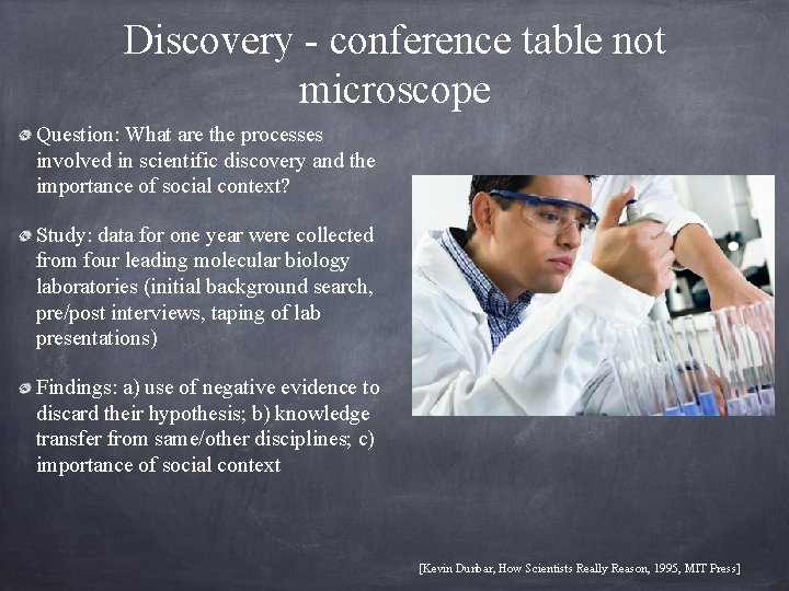 Discovery - conference table not microscope Question: What are the processes involved in scientific