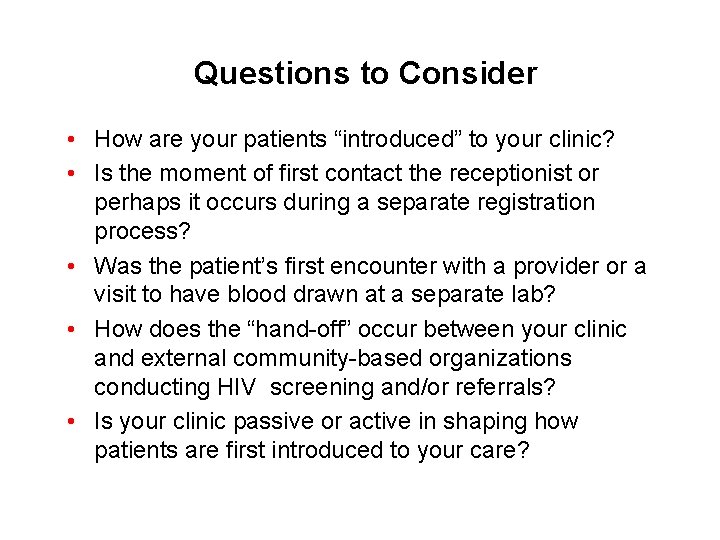 Questions to Consider • How are your patients “introduced” to your clinic? • Is