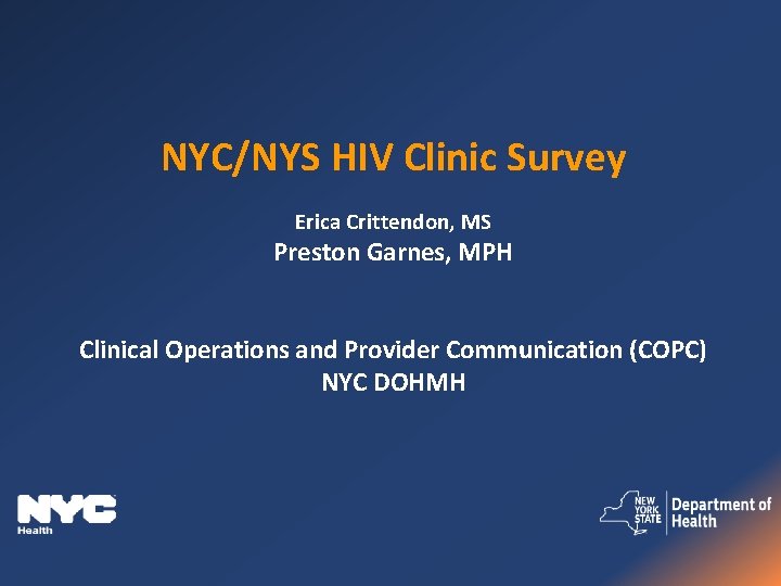 NYC/NYS HIV Clinic Survey Erica Crittendon, MS Preston Garnes, MPH Clinical Operations and Provider