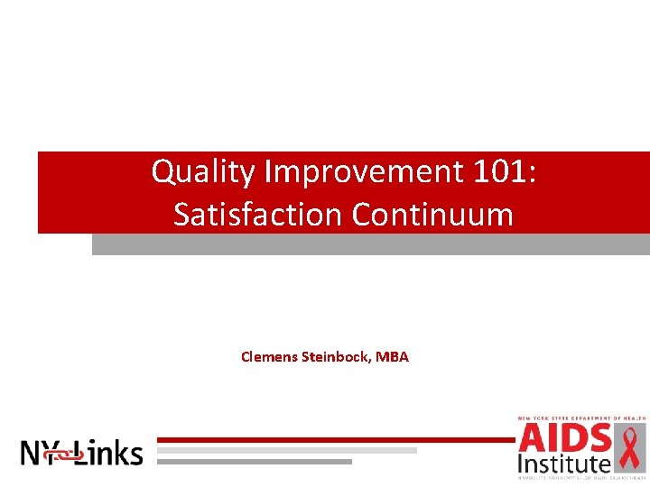 Quality Improvement 101: Satisfaction Continuum Clemens Steinbock, MBA 