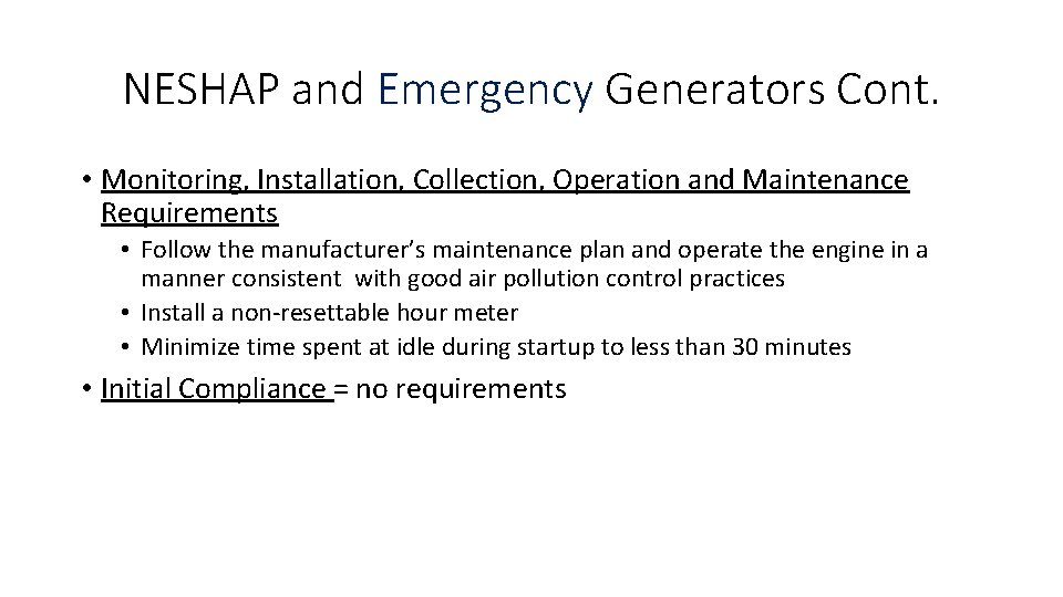 NESHAP and Emergency Generators Cont. • Monitoring, Installation, Collection, Operation and Maintenance Requirements •