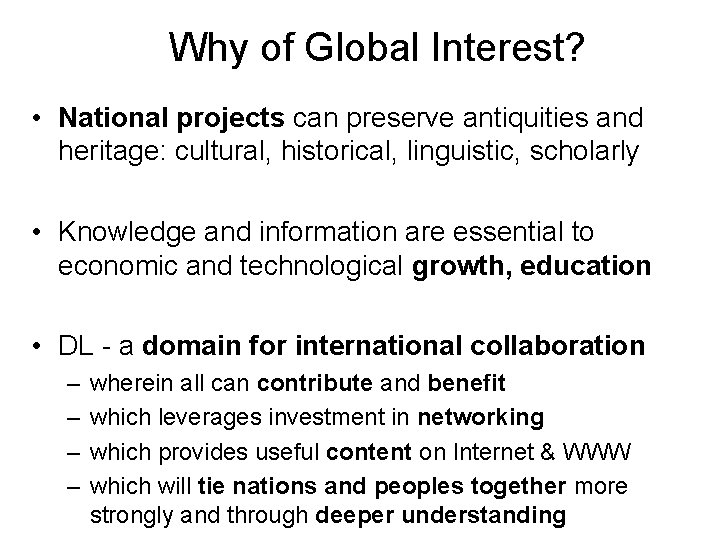 Why of Global Interest? • National projects can preserve antiquities and heritage: cultural, historical,