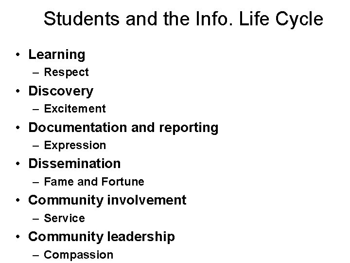 Students and the Info. Life Cycle • Learning – Respect • Discovery – Excitement