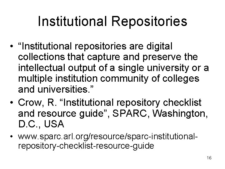 Institutional Repositories • “Institutional repositories are digital collections that capture and preserve the intellectual