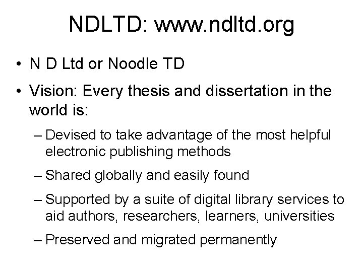 NDLTD: www. ndltd. org • N D Ltd or Noodle TD • Vision: Every