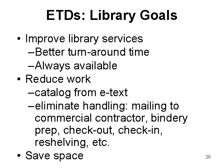 ETDs: Library Goals • Improve library services – Better turn-around time – Always available