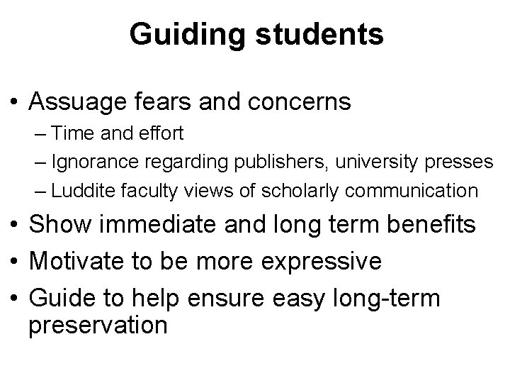 Guiding students • Assuage fears and concerns – Time and effort – Ignorance regarding