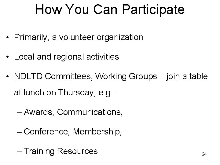 How You Can Participate • Primarily, a volunteer organization • Local and regional activities