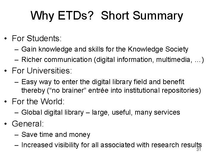 Why ETDs? Short Summary • For Students: – Gain knowledge and skills for the