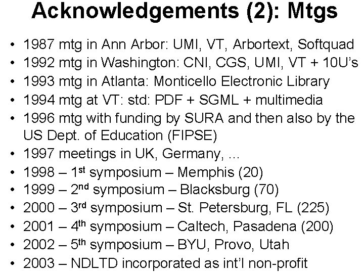 Acknowledgements (2): Mtgs • • • 1987 mtg in Ann Arbor: UMI, VT, Arbortext,