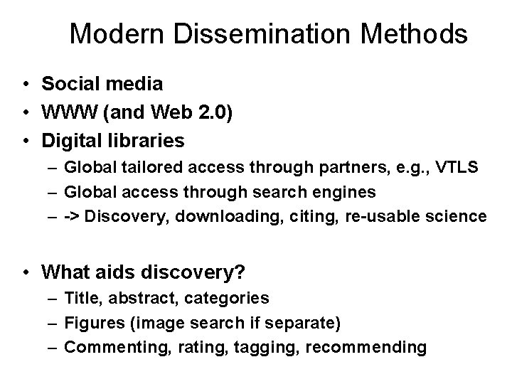 Modern Dissemination Methods • Social media • WWW (and Web 2. 0) • Digital
