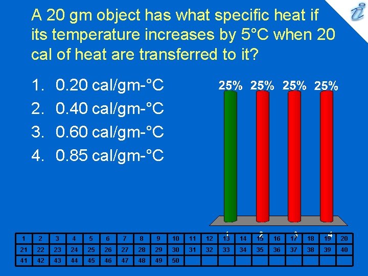 A 20 gm object has what specific heat if its temperature increases by 5°C