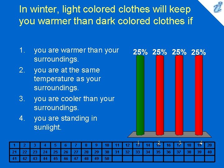 In winter, light colored clothes will keep you warmer than dark colored clothes if