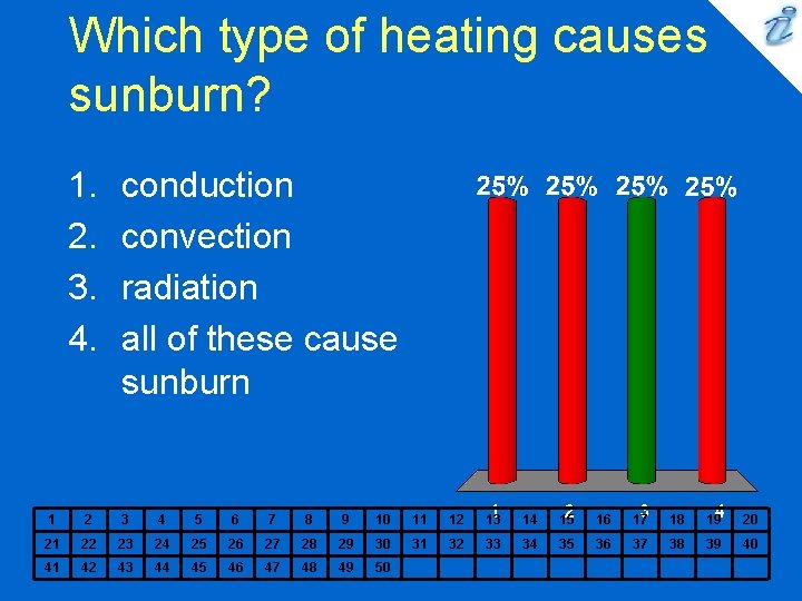 Which type of heating causes sunburn? 1. 2. 3. 4. conduction convection radiation all