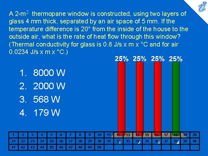 A 2 -m 2 thermopane window is constructed, using two layers of glass 4