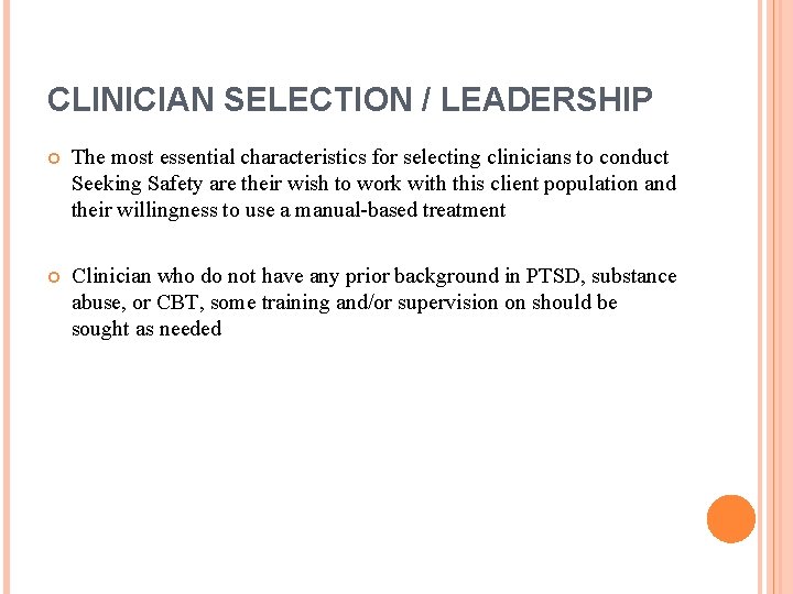 CLINICIAN SELECTION / LEADERSHIP The most essential characteristics for selecting clinicians to conduct Seeking